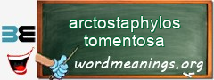 WordMeaning blackboard for arctostaphylos tomentosa